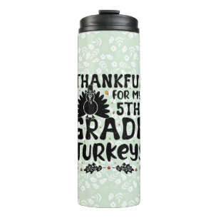 Thankful For My 5th Grade Turkeys Thermal Tumbler