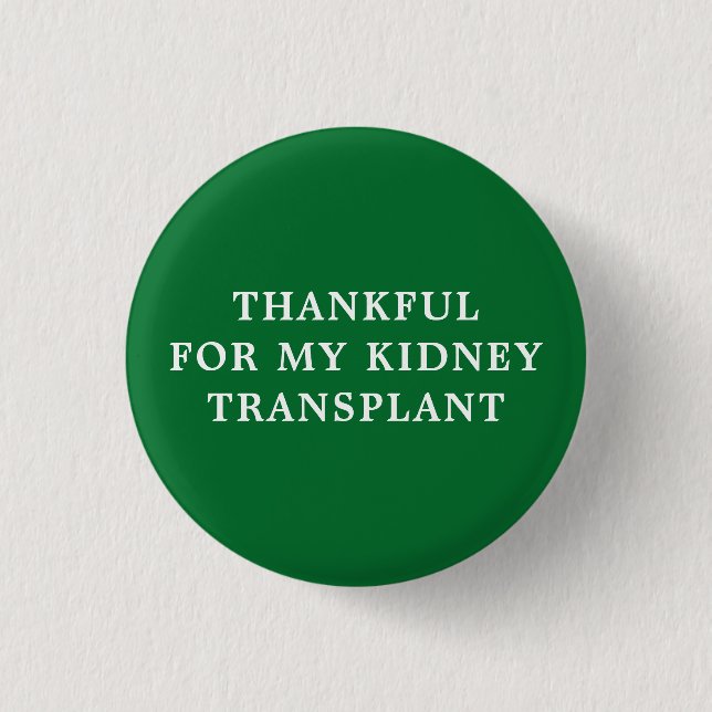 Thankful for My Kidney Transplant - Green 1 Inch Round Button (Front)