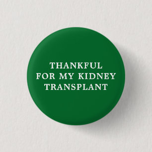 Thankful for My Kidney Transplant - Green 1 Inch Round Button