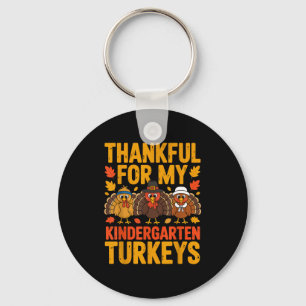 Thankful For My Kindergarten Turkeys Thanksgiving  Keychain
