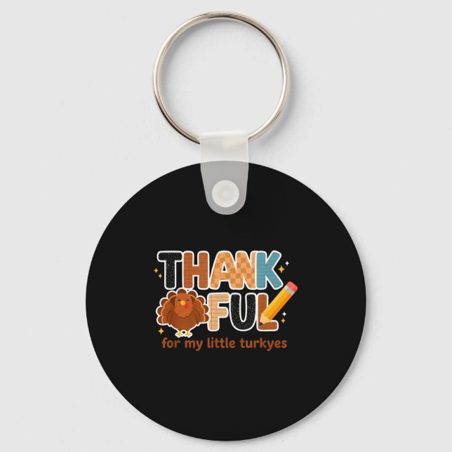 Thankful For My Little Turkeys Teacher Thanksgivin Keychain (Front)