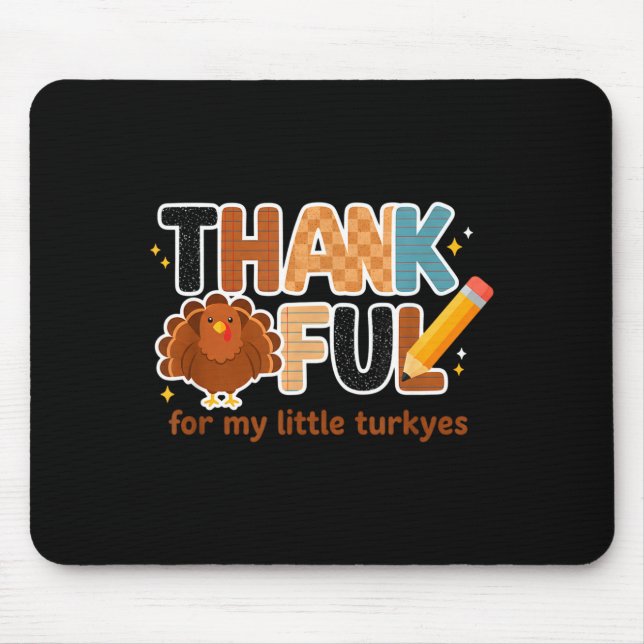 Thankful For My Little Turkeys Teacher Thanksgivin Mouse Pad (Front)
