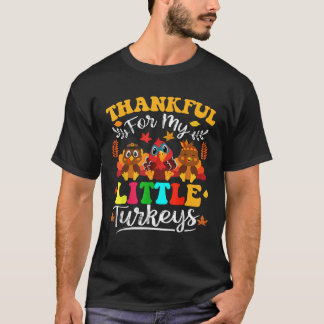 Thankful For My Little Turkeys Teacher Thanksgivin T-Shirt