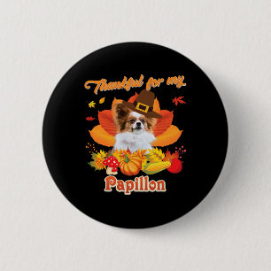 Thankful For My Papillon Dog Thanksgiving I'm Pump 2 Inch Round Button