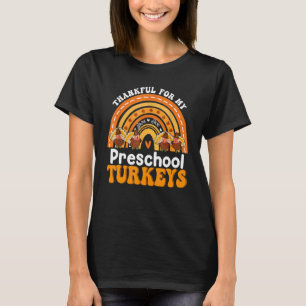 Thankful For My Preschool Turkeys Teacher Fall Rai T-Shirt