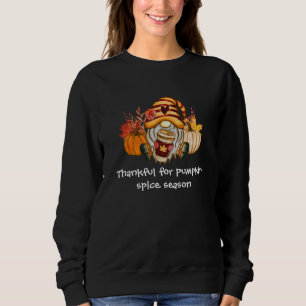 Thankful For Pumpkin Spice Season Gnome Sweatshirt