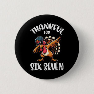Thankful For Six Seven 6 7 Meme 67 Thanksgiving Tu 2 Inch Round Button