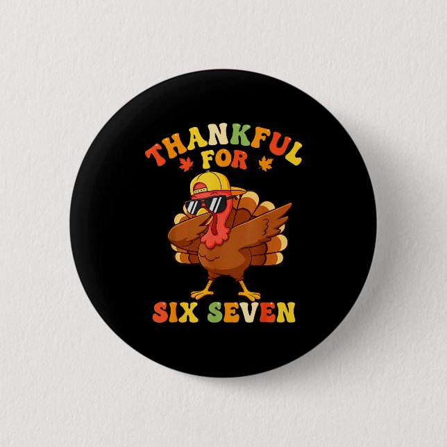 Thankful For Six Seven 6 7 Meme Thanksgiving Turke 2 Inch Round Button (Front)