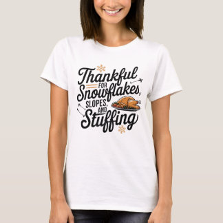 Thankful for snowflakes, slopes, stuffing T-Shirt