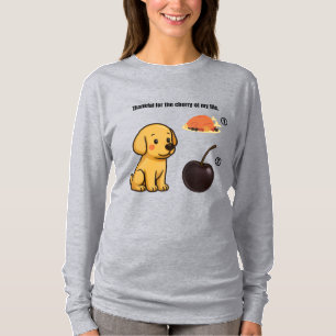 Thankful for the Cherry of My Life – Cute Dog T-Shirt