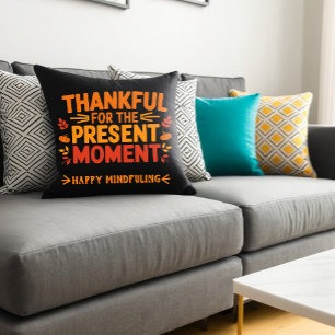 Thankful for the Present Moment Customizable Text Throw Pillow
