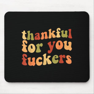 Thankful For You Forers Funny Thanksgiving Friends Mouse Pad
