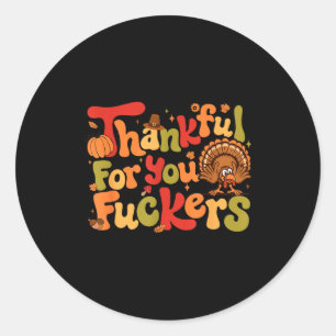 Thankful For You Forers Funny Thanksgiving Turkey  Classic Round Sticker