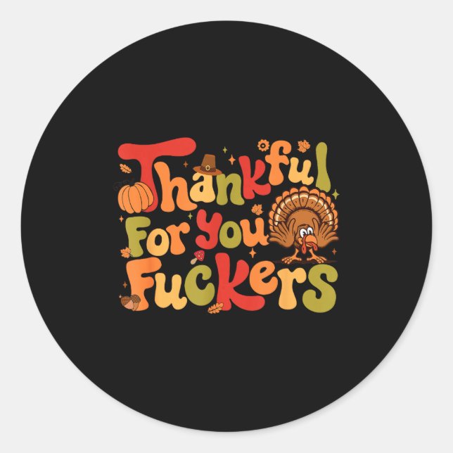 Thankful For You Forers Funny Thanksgiving Turkey  Classic Round Sticker (Front)