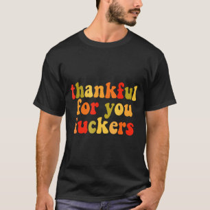 Thankful For You Forers Thanksgiving Happy Turkey  T-Shirt