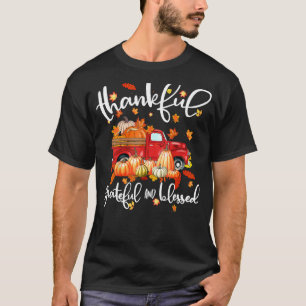 Thankful Grateful And Blessed Pumpkin Truck Thanks T-Shirt