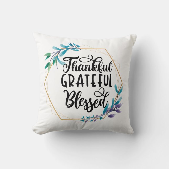 Thankful, Grateful and Blessed  Throw Pillow (Front)