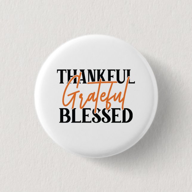Thankful, Grateful, Blessed 1 Inch Round Button (Front)