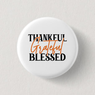Thankful, Grateful, Blessed 1 Inch Round Button