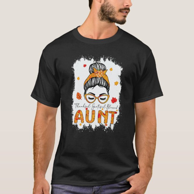 Thankful Grateful Blessed Aunt Pumpkins Messy Bun  T-Shirt (Front)