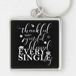 Thankful, Grateful, Blessed Every Single Day Keychain