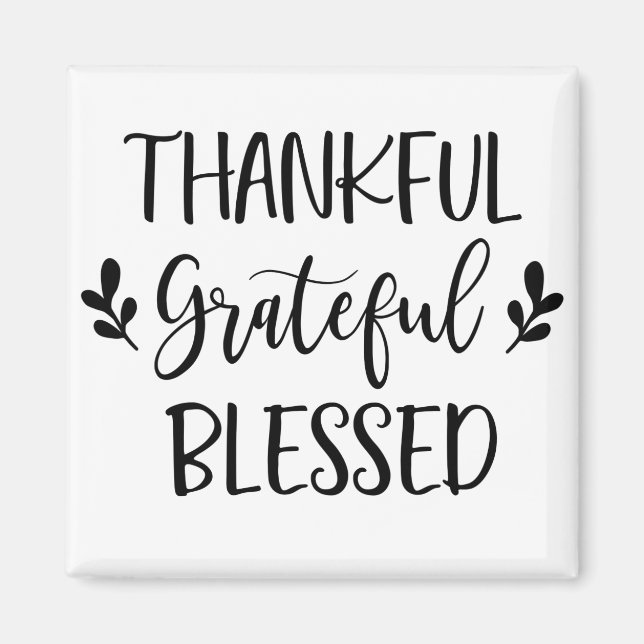 Thankful Grateful Blessed Magnet (Front)