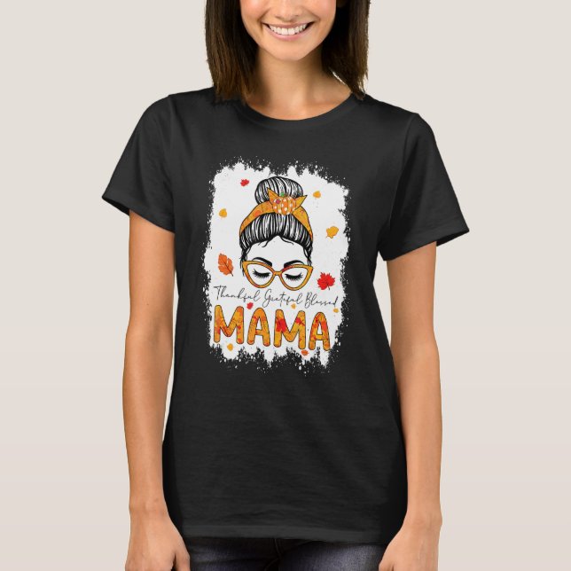 Thankful Grateful Blessed Mama Pumpkins Messy Bun T-Shirt (Front)