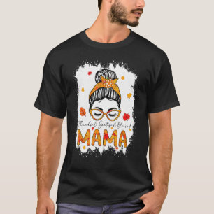 Thankful Grateful Blessed Mama Pumpkins Messy Bun T-Shirt