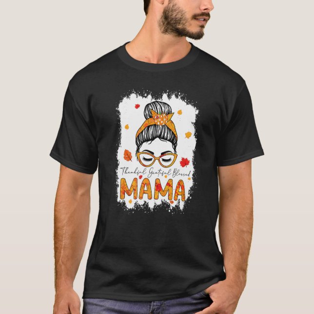 Thankful Grateful Blessed Mama Pumpkins Messy Bun  T-Shirt (Front)