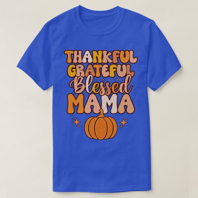 thankful grateful blessed mama thanksgiving pumpki T-Shirt (Design Front)