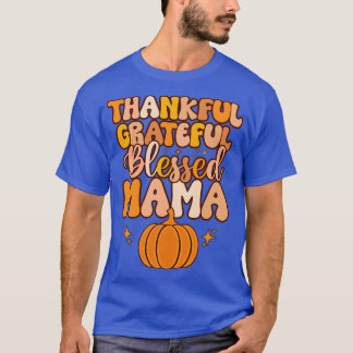 thankful grateful blessed mama thanksgiving pumpki T-Shirt