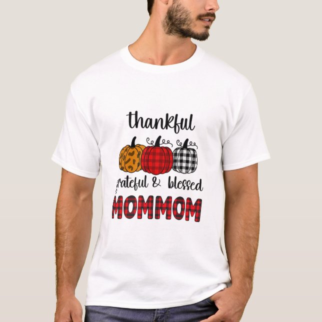 Thankful Grateful Blessed Mommom Thanksgiving Fami T-Shirt (Front)