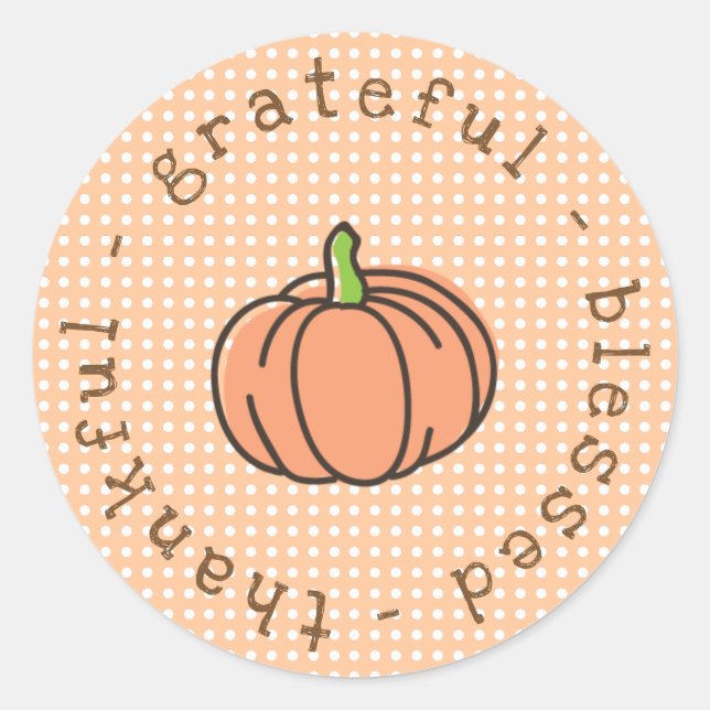 Thankful Grateful Blessed Pumpkin Thanksgiving Classic Round Sticker (Front)