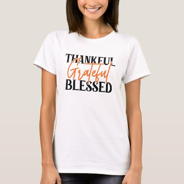Thankful, Grateful, Blessed T-Shirt (Front)