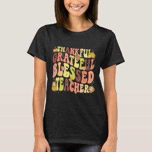 Thankful Grateful Blessed Teacher Thanksgiving Day T-Shirt