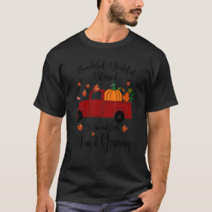 Thankful Grateful Blessed To Be Called Mom And Gra T-Shirt