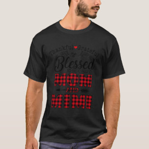 Thankful Grateful Blessed To Be Called Mom And Mim T-Shirt