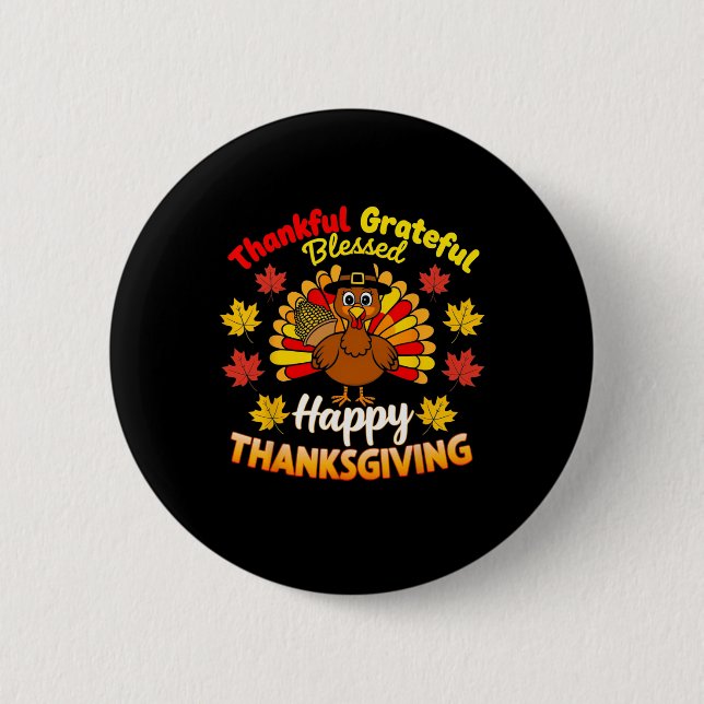 Thankful Grateful Blessed Turkey Gobble Happy Than 2 Inch Round Button (Front)