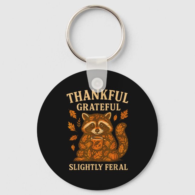 Thankful Grateful Slightly Feral Funny Raccoon Aut Keychain (Front)