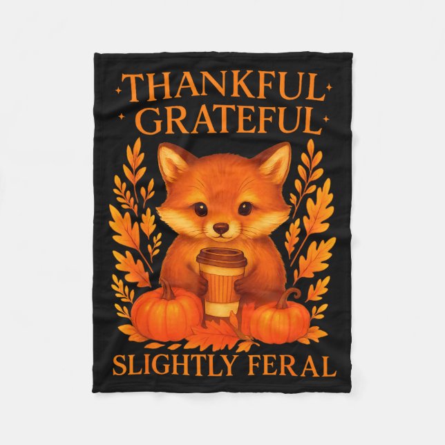 Thankful Grateful Slightly Feral Funny Raccoon Tha Fleece Blanket (Front)