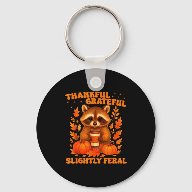 Thankful Grateful Slightly Feral Funny Raccoon Tha Keychain (Front)