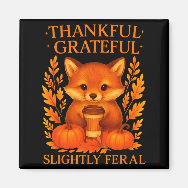 Thankful Grateful Slightly Feral Funny Raccoon Tha Magnet (Front)