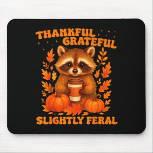 Thankful Grateful Slightly Feral Funny Raccoon Tha Mouse Pad
