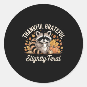 Thankful Grateful Slightly Feral Raccoon Cozy Autu Classic Round Sticker