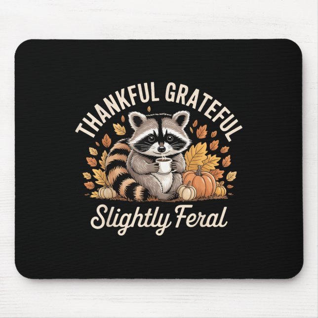 Thankful Grateful Slightly Feral Raccoon Cozy Autu Mouse Pad (Front)