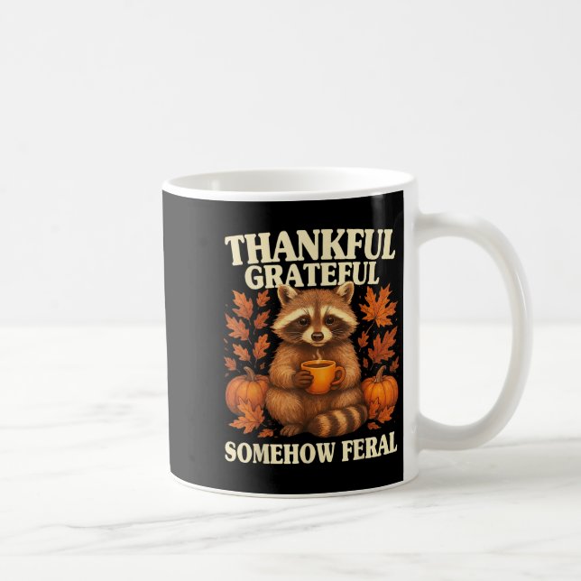 Thankful Grateful Somehow Feral Funny Raccoon Autu Coffee Mug (Right)