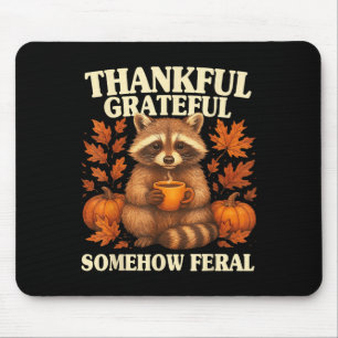 Thankful Grateful Somehow Feral Funny Raccoon Autu Mouse Pad