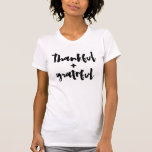 Thankful Grateful T-Shirt<br><div class="desc">Thankful Grateful T-Shirt</div>