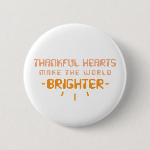 Thankful Hearts Make The World Brighter 2 Inch Round Button