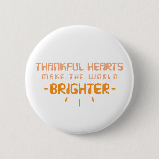 Thankful Hearts Make The World Brighter 2 Inch Round Button